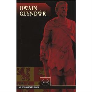 Owain Glyndwr by Glanmor Williams