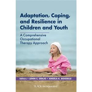 Adaptation Coping and Resilience in Children and Youth by Angela Boisselle