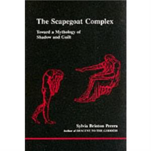 The Scapegoat Complex by Sylvia Brinton Perera