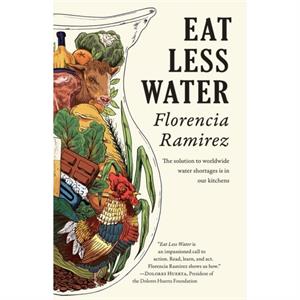 Eat Less Water by Florencia Ramirez