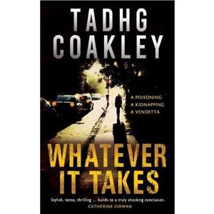 Whatever it Takes by Tadhg Coakley