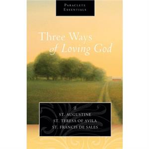 Three Ways of Loving God by Saint Francis de Sales