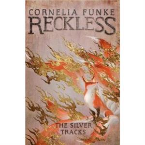 Reckless IV The Silver Tracks by Cornelia Funke