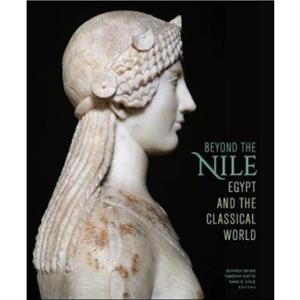 Beyond the Nile  Egypt and the Classical World by Sarah E. Cole