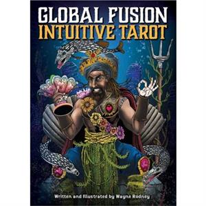 Global Fusion Intuitive Tarot by Wayne Rodney