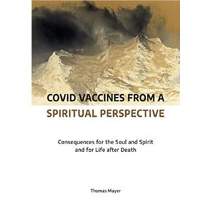 Covid Vaccines from a Spiritual Perspective by Thomas Mayer