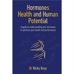 Hormones Health and Human Potential by Nicky Keay