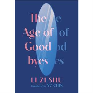 The Age of Goodbyes by Zi Shu Li