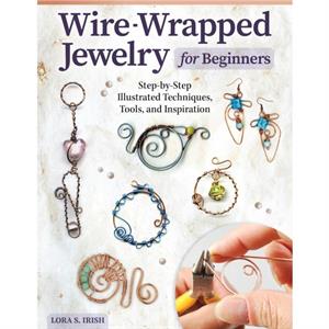 WireWrapped Jewelry for Beginners by Lora S. Irish