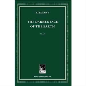 The Darker Face of the Earth by Rita Dove