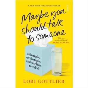 Maybe You Should Talk to Someone by Lori Gottlieb