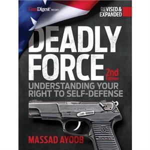 Deadly Force 2nd Edition by Massad Ayoob