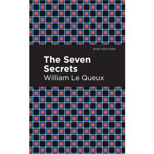 The Seven Secrets by William Le Queux