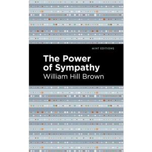 The Power of Sympathy by William Hill Brown