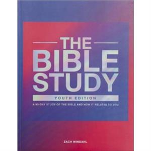 The Bible Study  A 90Day Study of the Bible and How It Relates to You by Zach Windahl