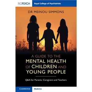 A Guide to the Mental Health of Children and Young People by Meinou Simmons