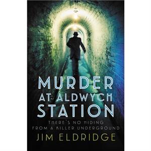 Murder at Aldwych Station by Jim Eldridge