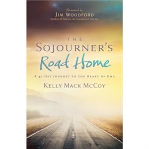 The Sojourners Road Home by Kelly Mack McCoy