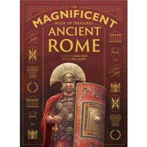 The Magnificent Book of Treasures Ancient Rome by Stella Caldwell