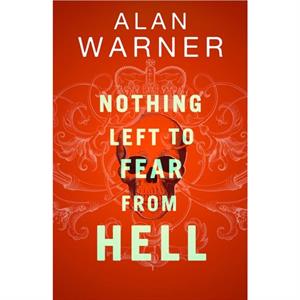 Nothing Left to Fear from Hell by Alan Warner