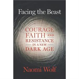 Facing the Beast by Naomi Wolf