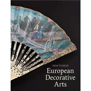 How to Read European Decorative Arts by Danielle O. KislukGrosheide