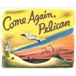 Come Again Pelican by Don Freeman