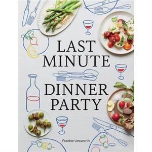 Last Minute Dinner Party by Frankie Unsworth