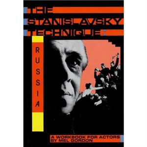 The Stanislavsky Technique Russia by Mel Gordon