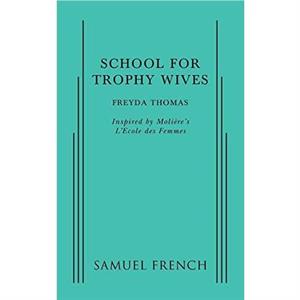 School For Trophy Wives by Freyda Thomas