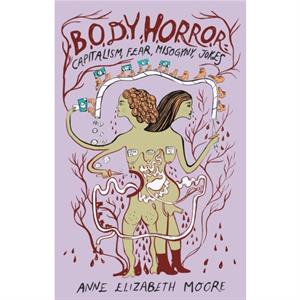 Body Horror by Anne Elizabeth Moore