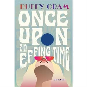 Once Upon an Effing Time by Buffy Cram