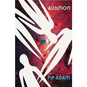 Audition by Pip Adam