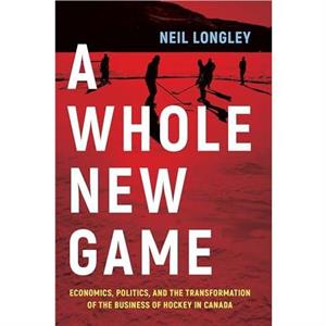 A Whole New Game by Neil Longley