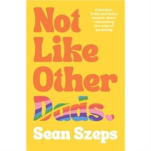 Not Like Other Dads by Sean Szeps