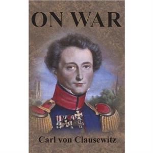 On War by Carl Von Clausewitz