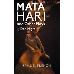 Mata Hari and Other Plays by Don Nigro