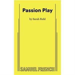 Passion Play by Sarah Ruhl