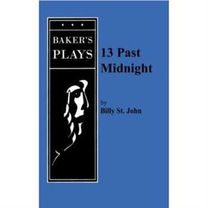 13 Past Midnight by Billy St. John