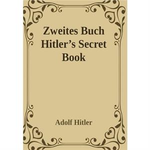 Zweites Buch Secret Book Adolf Hitlers Sequel to Mein Kamph by Adolf Hitler