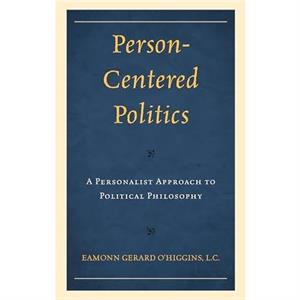 PersonCentered Politics by Eamonn OHiggins