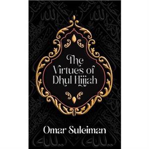 The Virtues of Dhul Hijjah by Omar Suleiman