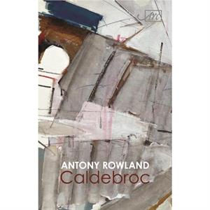 Caldebroc by Antony Rowland