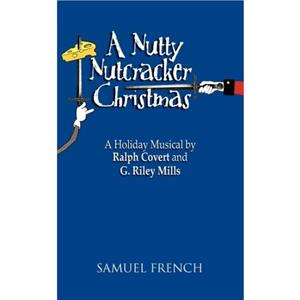 A Nutty Nutcracker Christmas by G. Riley Mills