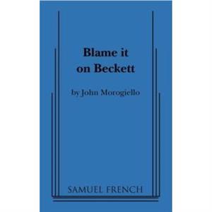 Blame it on Beckett by John Morogiello