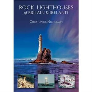Rock Lighthouses of Britain  Ireland by Christopher Nicholson