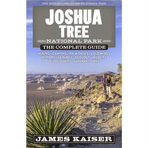 Joshua Tree National Park The Complete Guide by James Kaiser