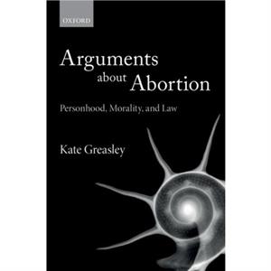 Arguments about Abortion by Kate Greasley