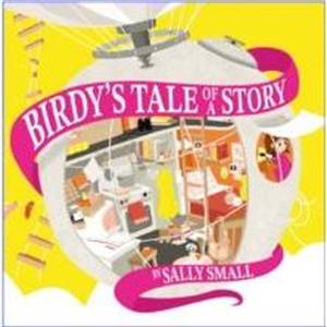 Birdys Tale of a Story by Sally Small