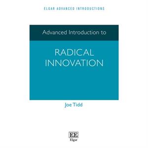 Advanced Introduction to Radical Innovation by Joe Tidd